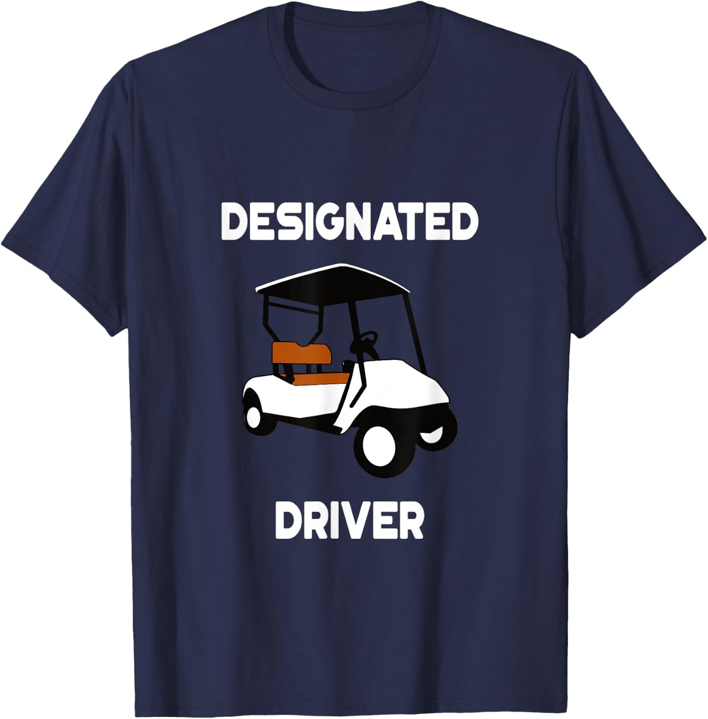 Designated Driver Funny Golf Cart Golfers Gift T-Shirt - T-Shirt | Navy