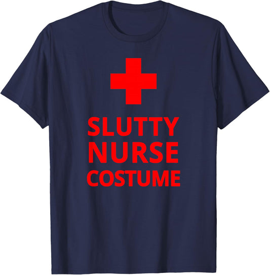 Slutty Nurse Costume Funny Sexy Nurse Halloween Cosplay T-Shirt - T-Shirt | Navy