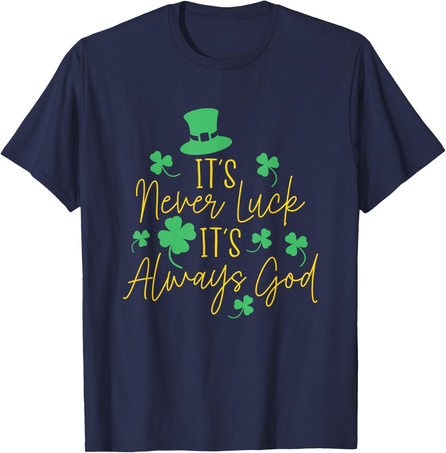 It's Never Luck It's Always God Christian St. Patrick's Day T-Shirt - T-Shirt | Navy