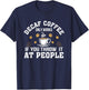 Decaf Coffee Only Works If You Throw It At People Gift Shirt T-Shirt - T-Shirt | Navy