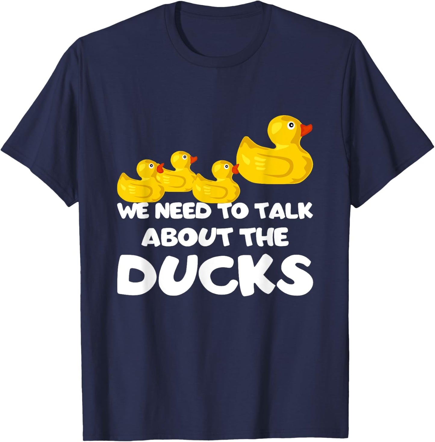 We Need To Talk About The Ducks T-Shirt - T-Shirt | Navy