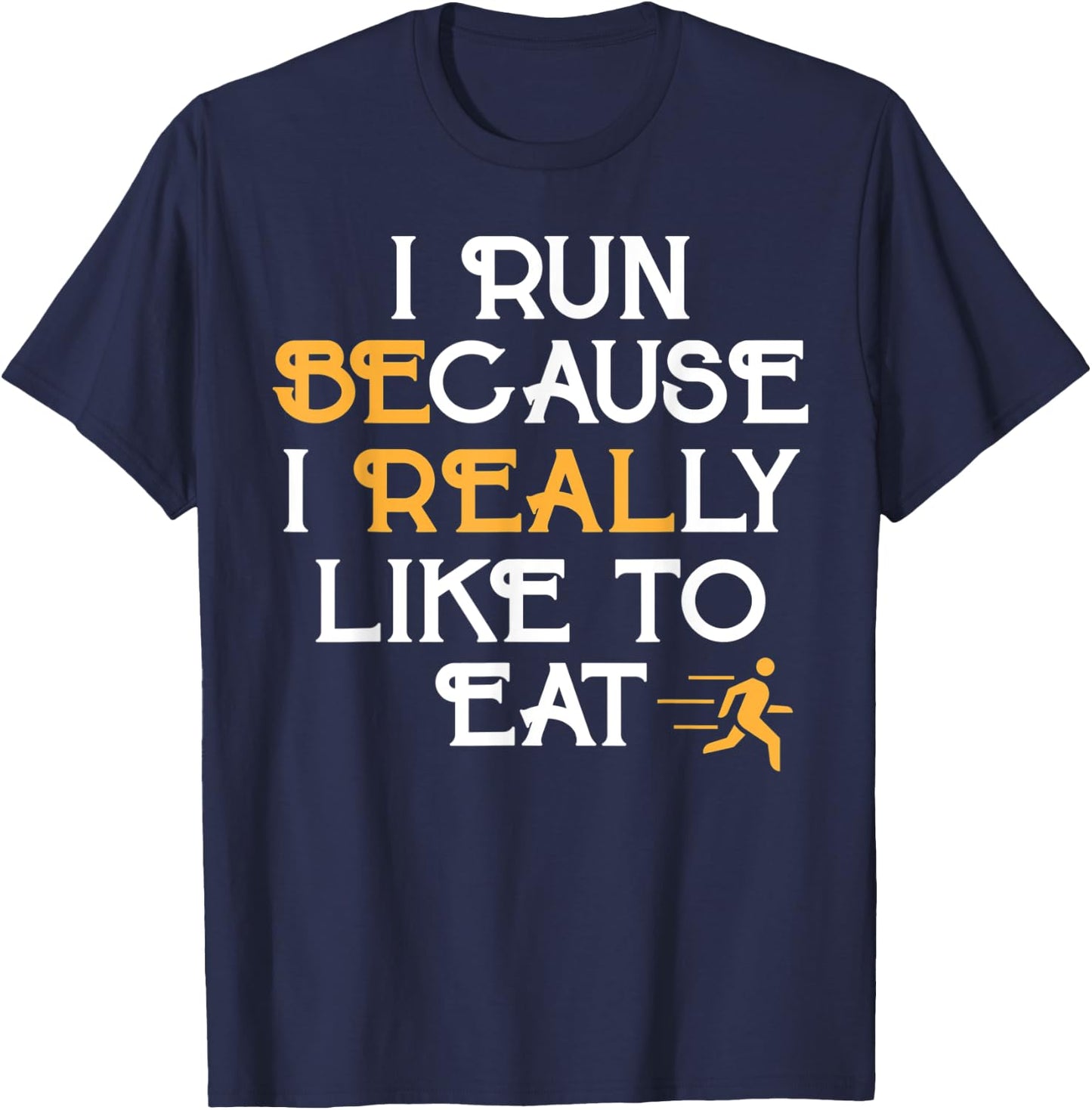 Running Shirt I Run Because I Like To Eat Jogging Gift T-Shirt - T-Shirt | Navy