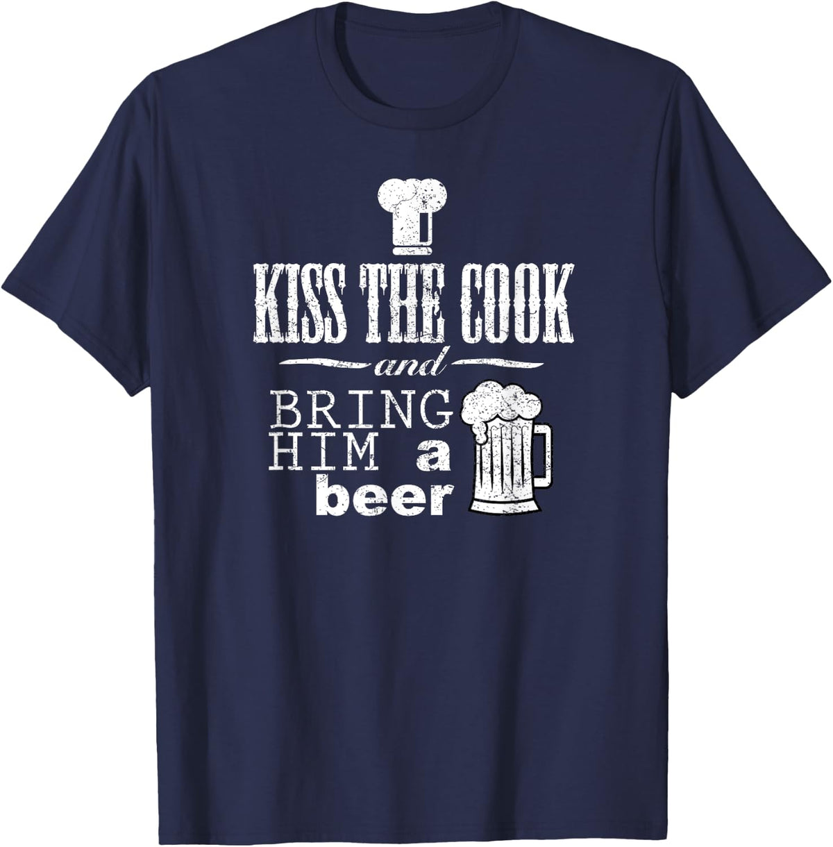 Kiss The Cook And Bring Him A Beer Funny Chef Or Bbq Shirt T-Shirt - T-Shirt | Navy