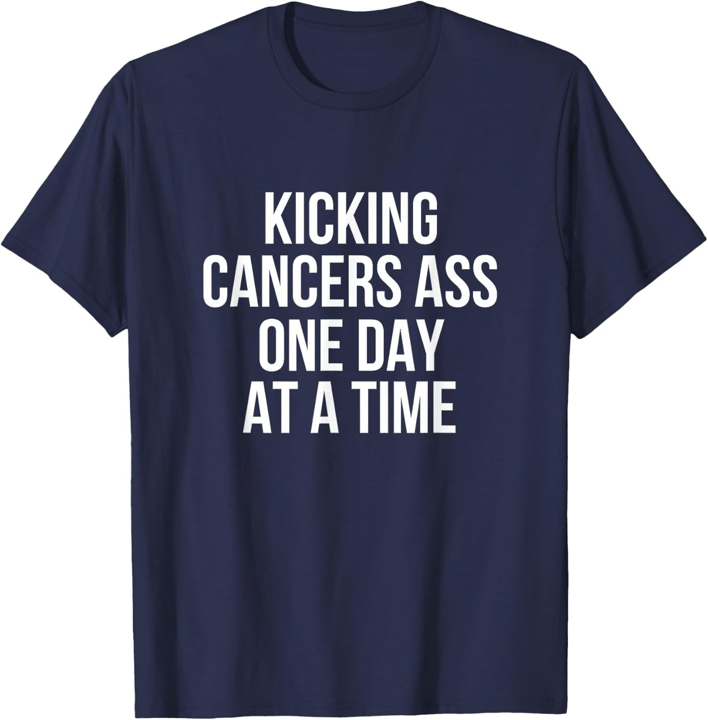 Kicking Cancer's Ass One Day At A Time Anti Cancer T-Shirt - T-Shirt | Navy