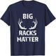 Big Racks Matter funny Deer Buck Hunting Men's Hunter Shirt T-Shirt - T-Shirt | Navy