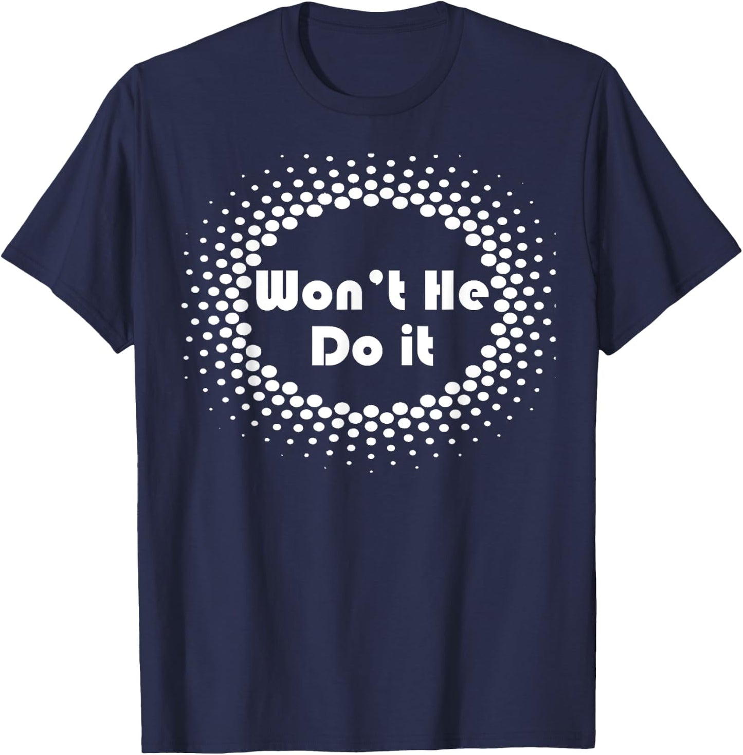 Won't He Do It Circle T Shirt T-Shirt - T-Shirt | Navy