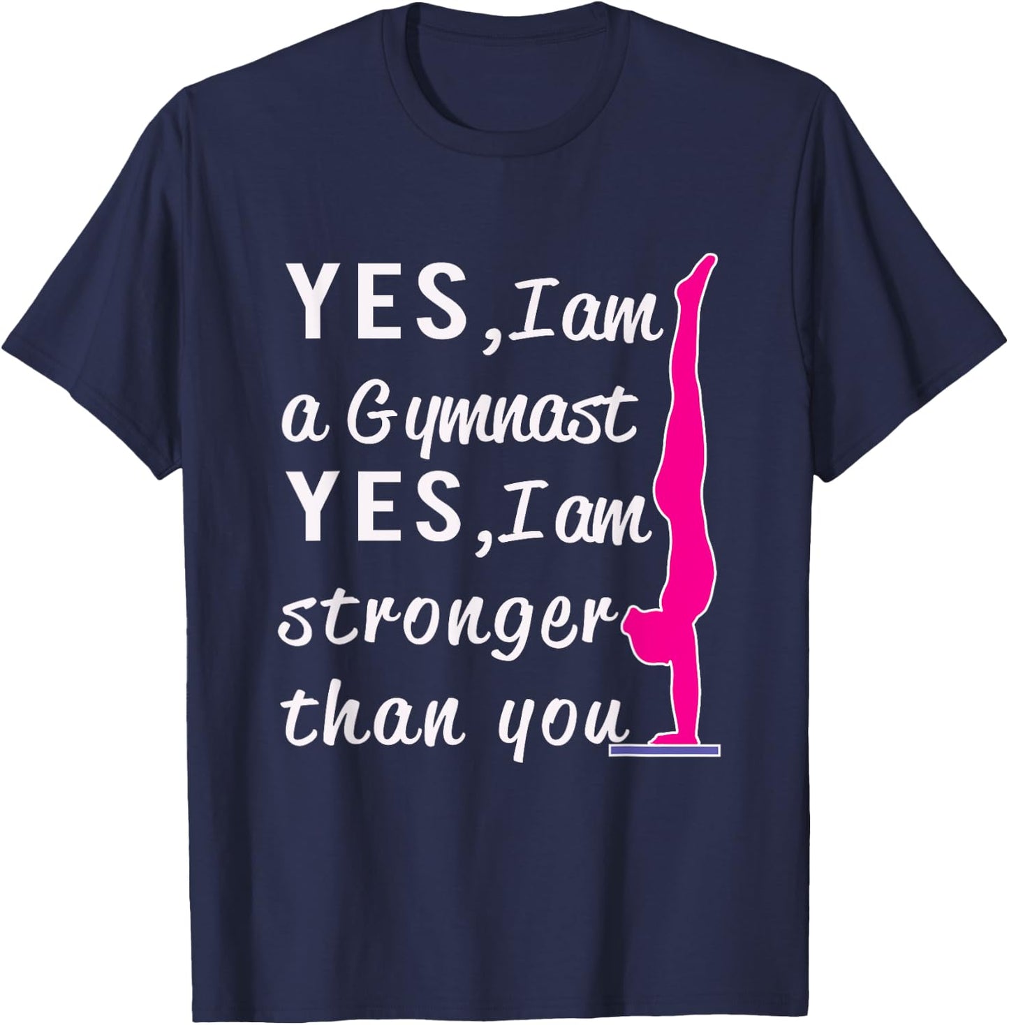 Top Girls Gymnastics Yes I'm Stronger than You Gift T-Shirt - T-Shirt | Navy