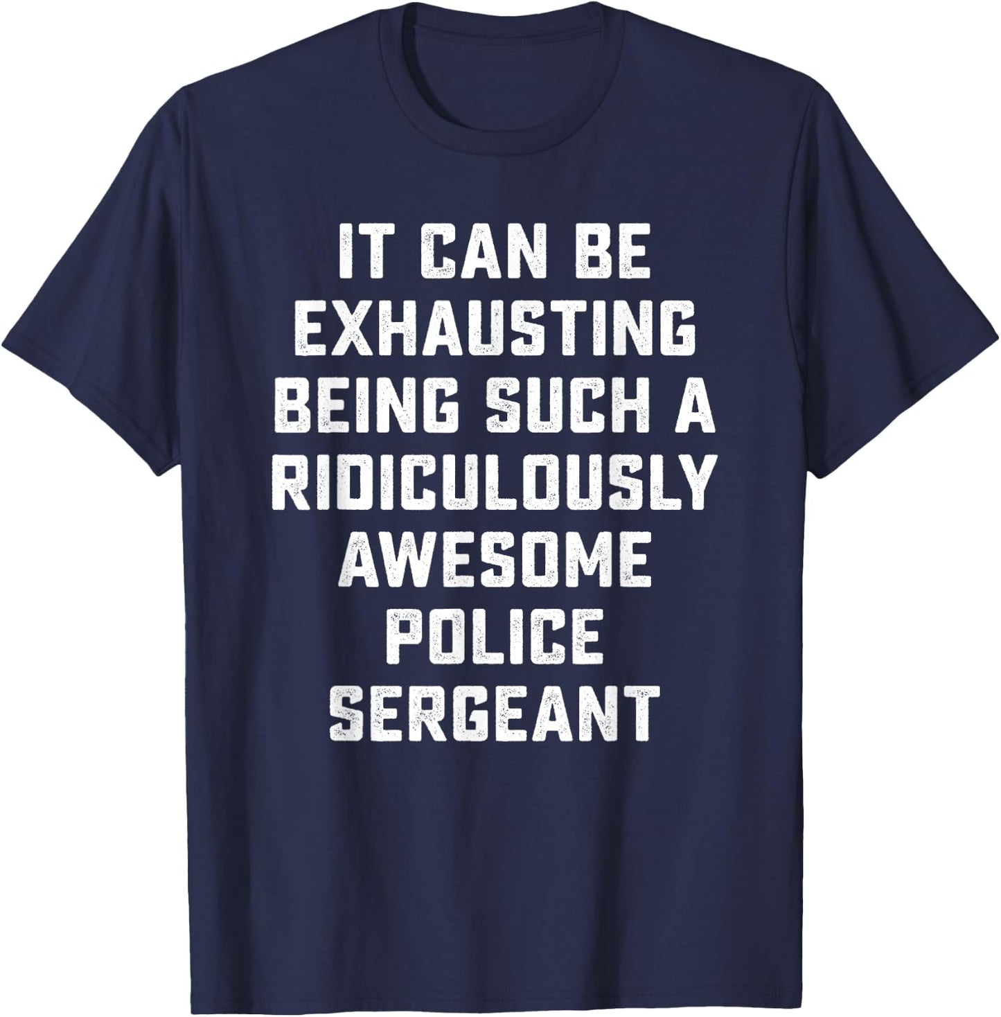 Awesome Police Sergeant Sarcastic Funny Saying Office Gift T-Shirt - T-Shirt | Navy
