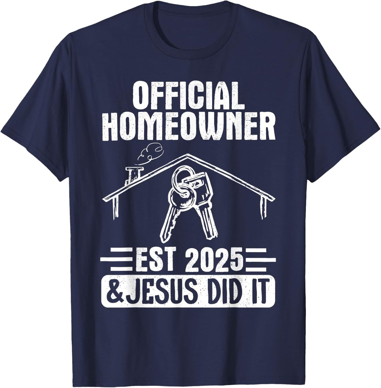 Official Homeowner Est 2025 #Jesus Did It T-Shirt - T-Shirt | Navy