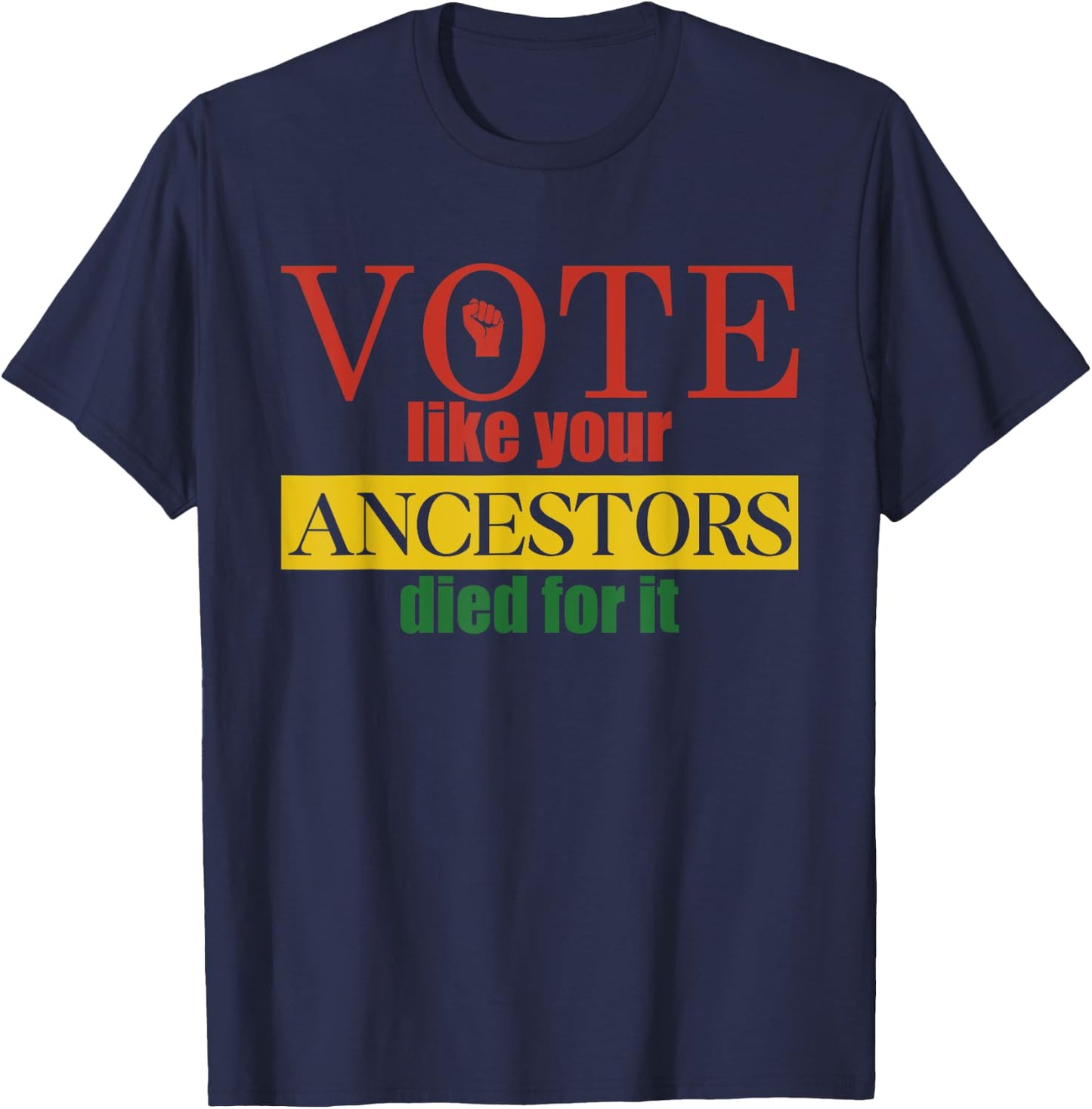 Vote Like Your Ancestors Died For It Black Votes Juneteenth T-Shirt - T-Shirt | Navy