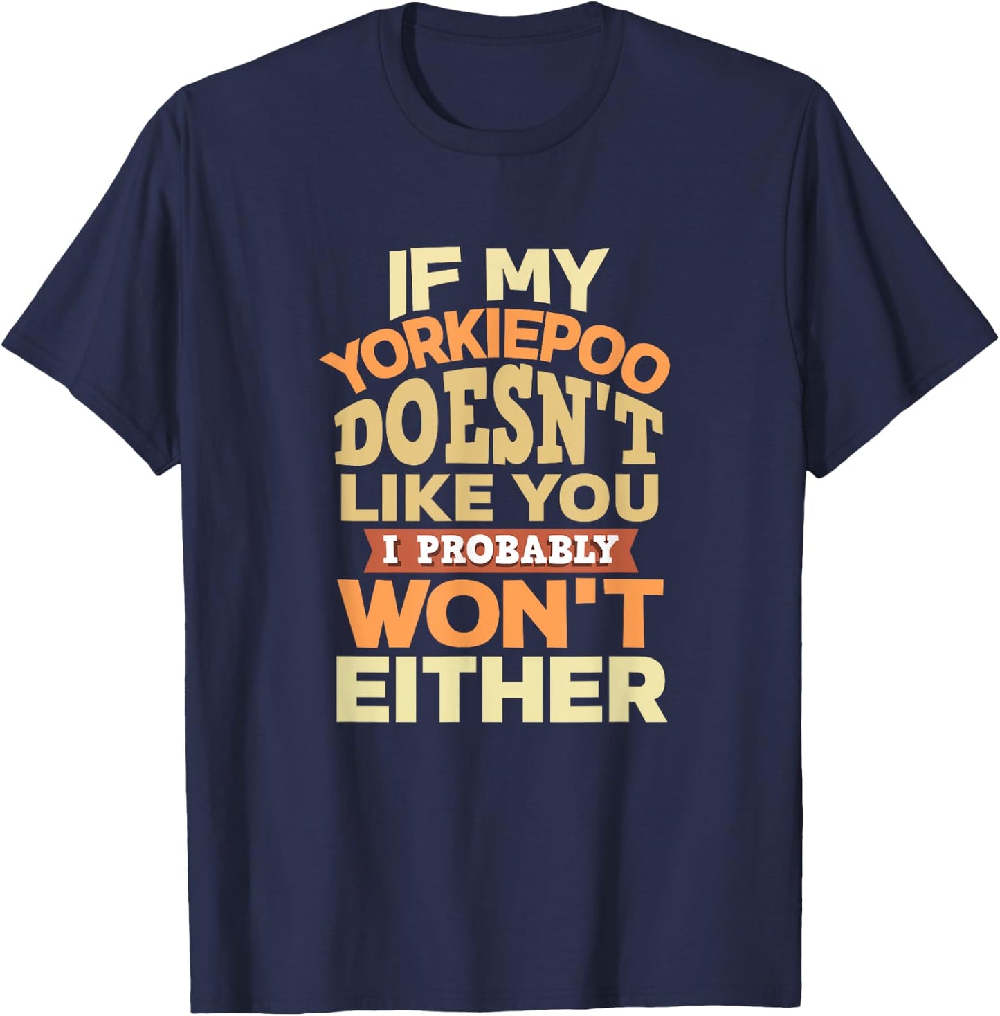 Yorkiepoo Mom Funny Mother's Day Dog Lover Gift Like You T-Shirt - T-Shirt | Navy