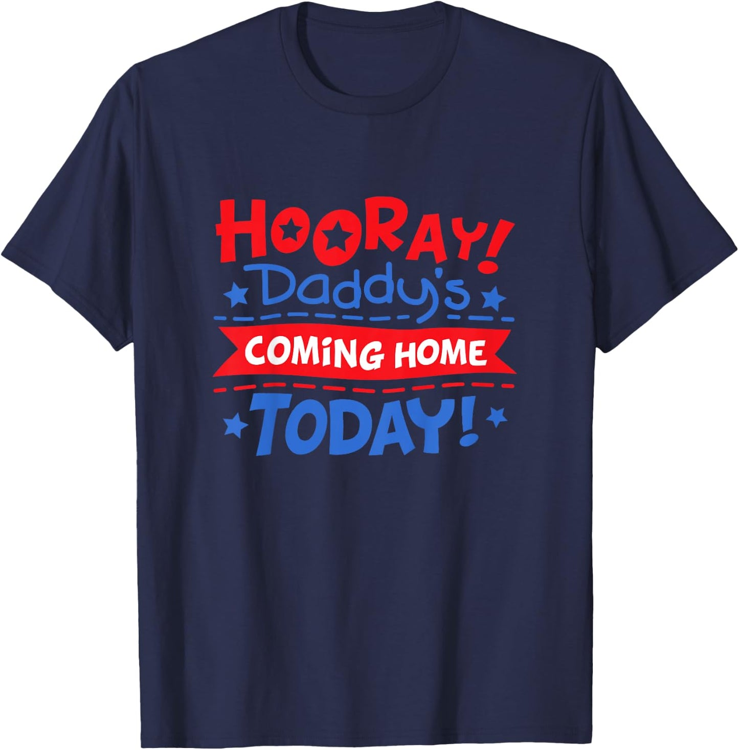 Daddy's Coming Home Today Deployment Homecoming Shirt T-Shirt - T-Shirt | Navy