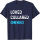 Loved Collared Owned | Kinky Sub Sissy BDSM Shirt T-Shirt - T-Shirt | Navy