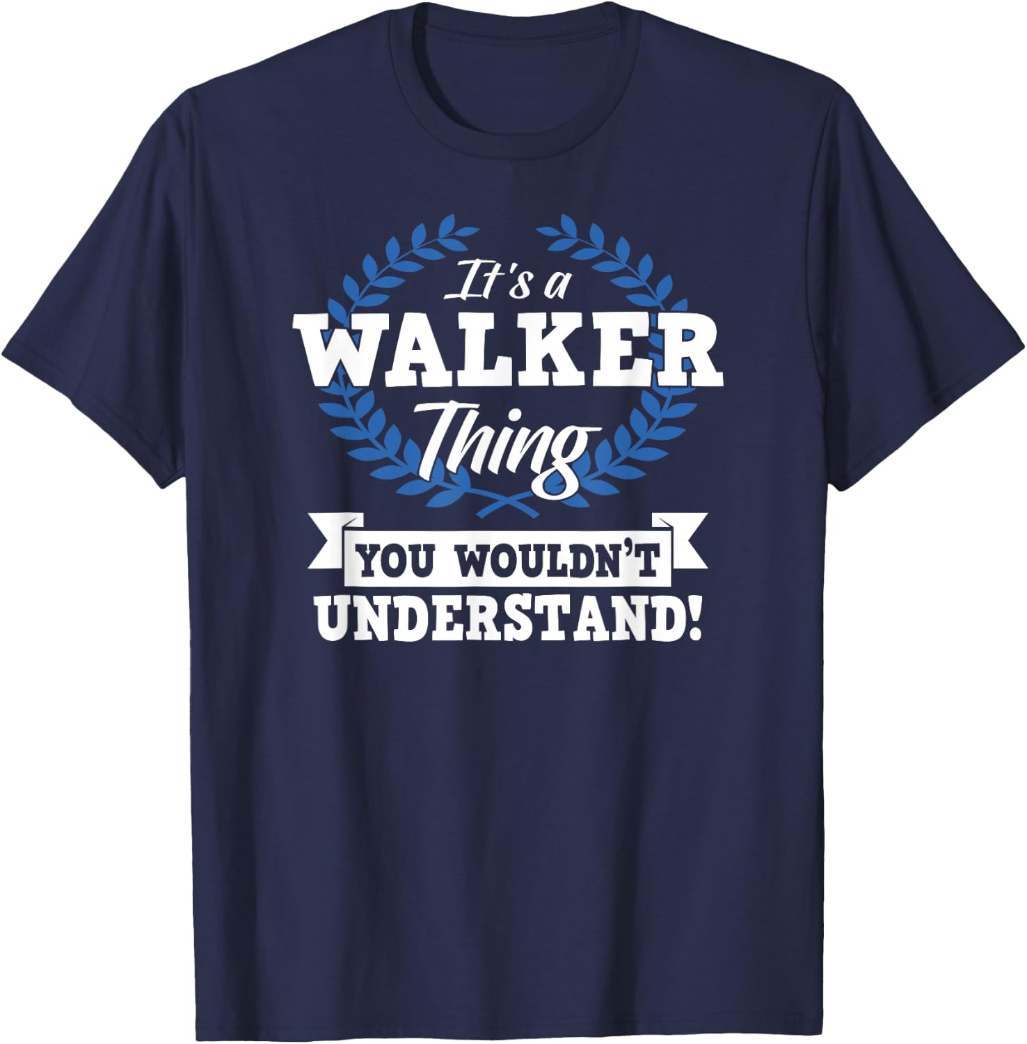 It's A Walker Thing You Wouldn't Understand Name T-Shirt - T-Shirt | Navy