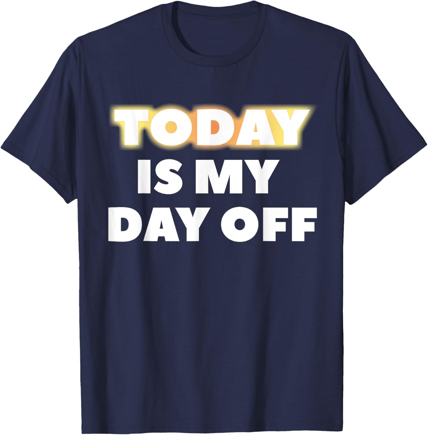 Today Is My Day Off T-Shirt - T-Shirt | Navy