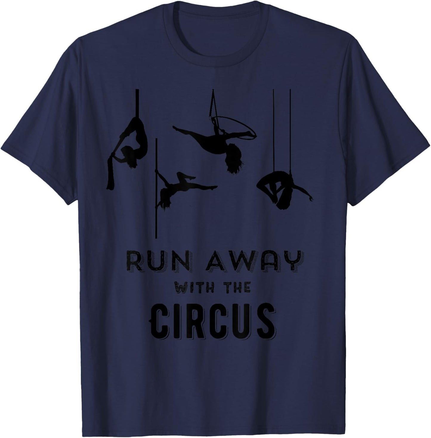 Run Away with Circus | Flying Trapeze Aerial Silk T Shirt T-Shirt - T-Shirt | Navy