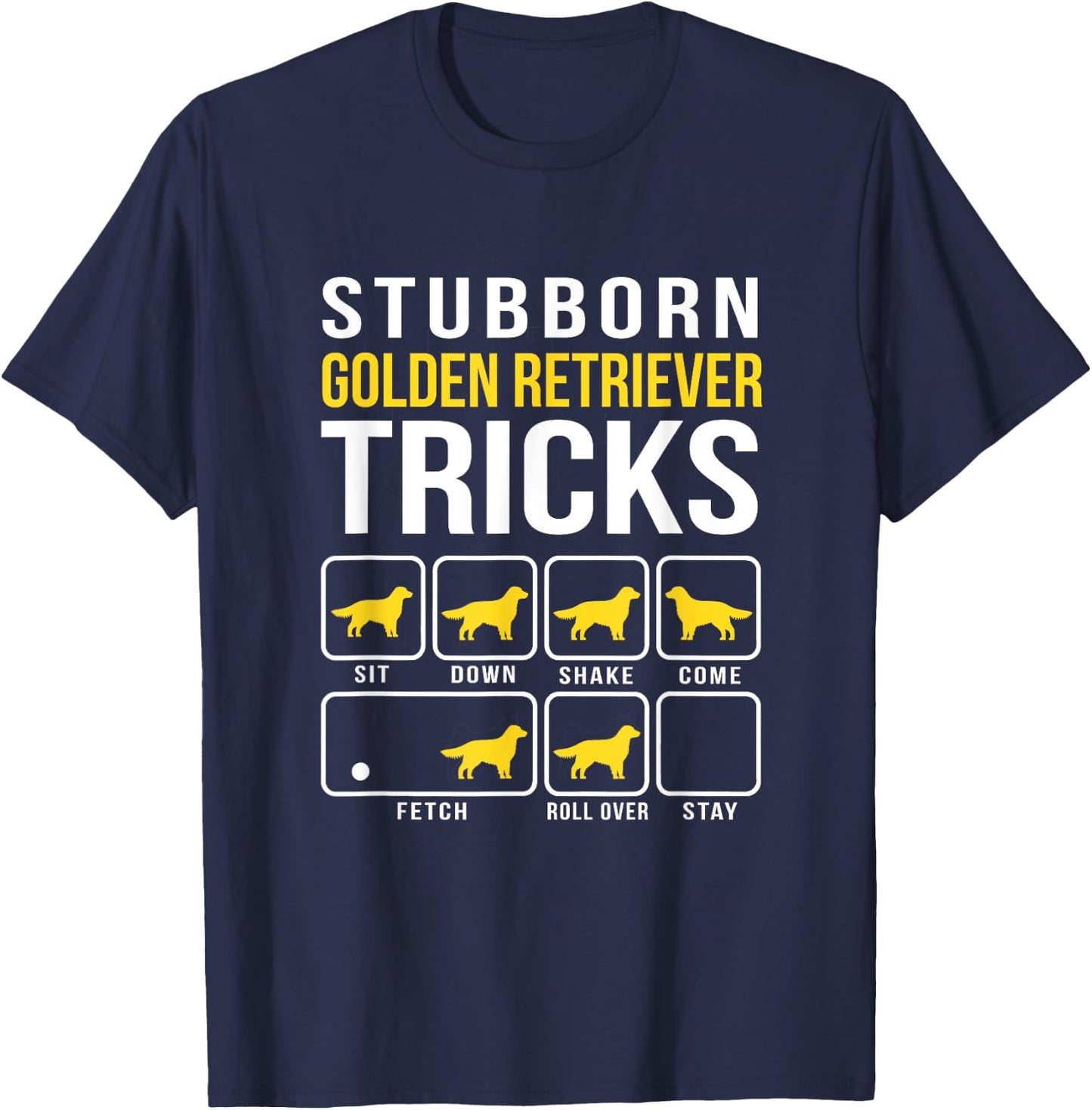 Stubborn Golden Retriever Tricks Funny T-Shirt - T-Shirt | Navy