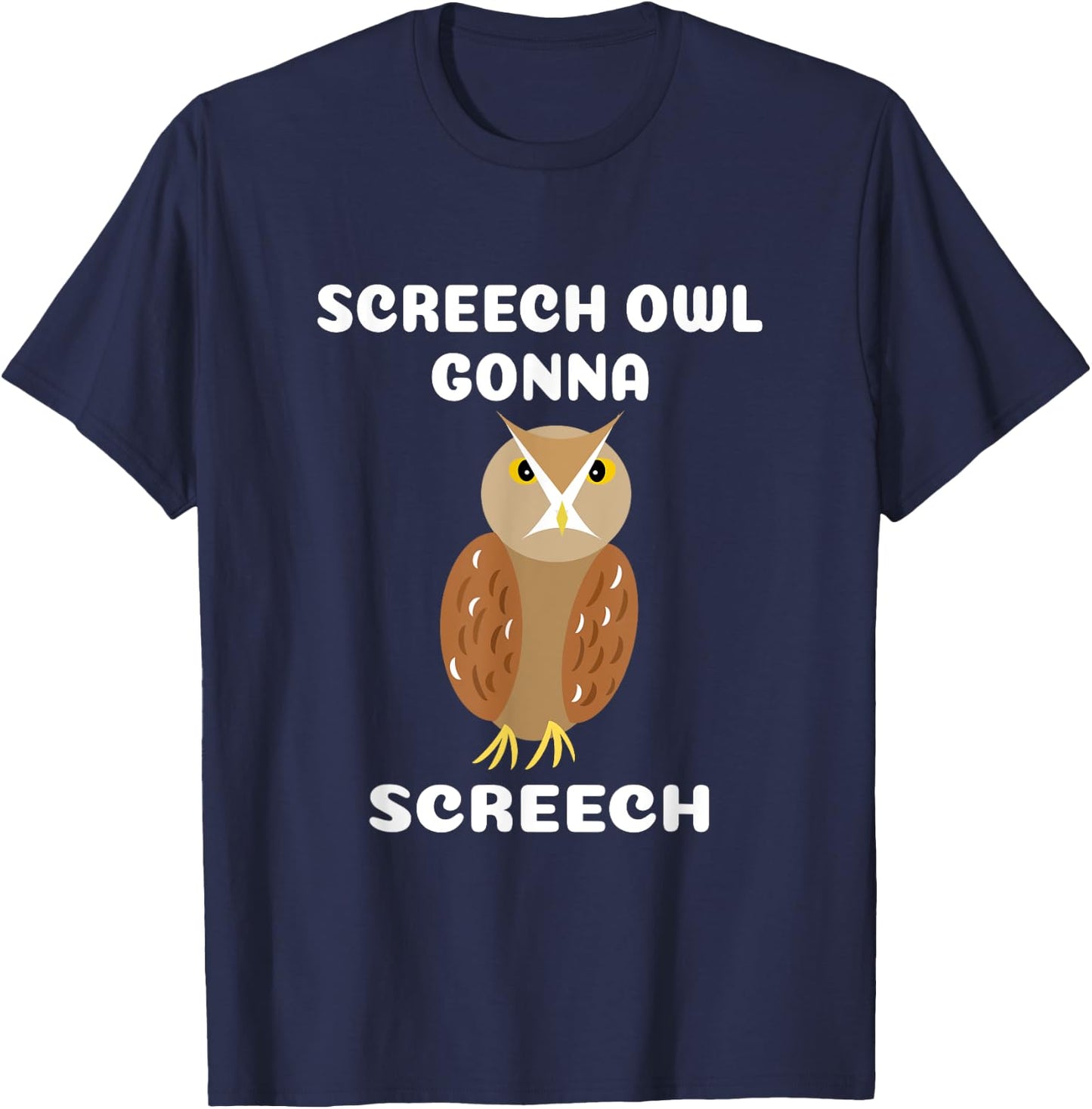 Screech Owl Gonna Screech for Owl Lovers T-Shirt - T-Shirt | Navy