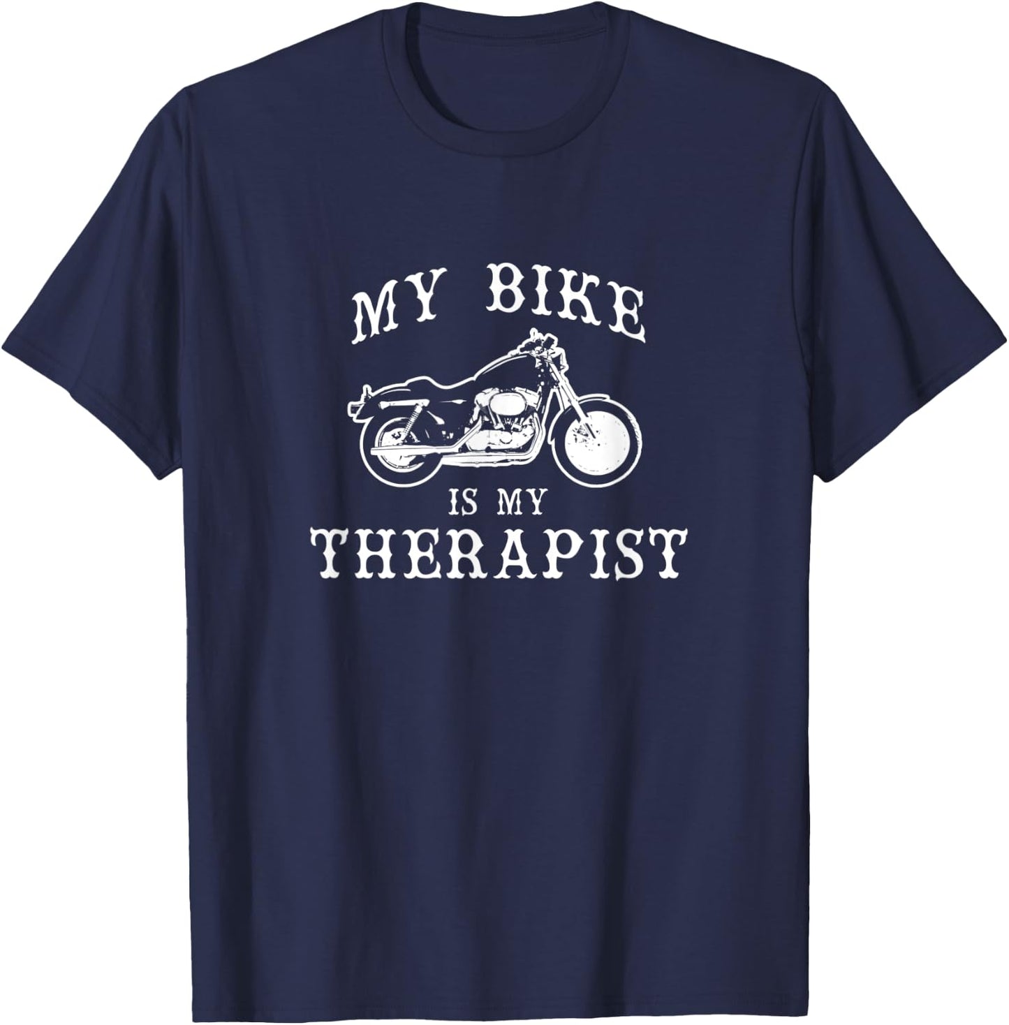 My Bike Is My Therapist Funny Motorcycle T-Shirt - T-Shirt | Navy