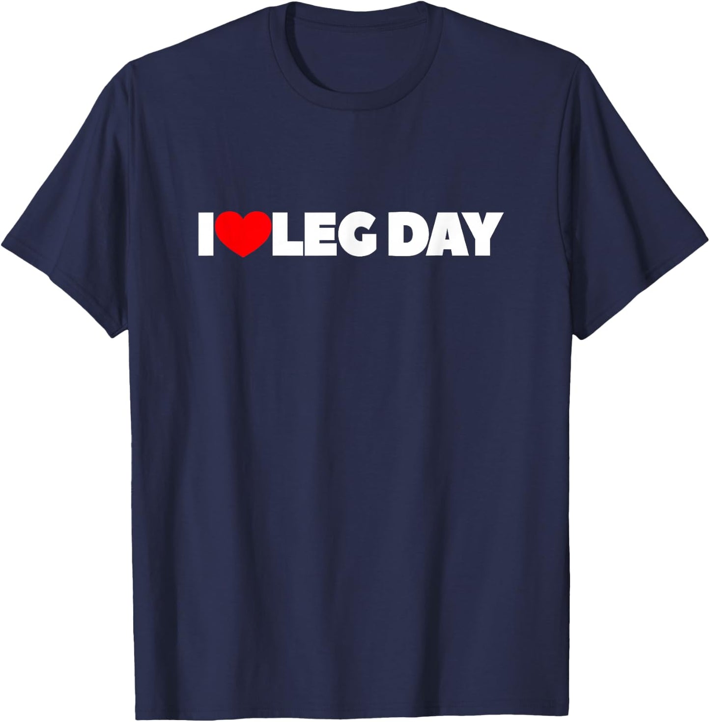 I Love Leg Day T-Shirt - T-Shirt | Navy
