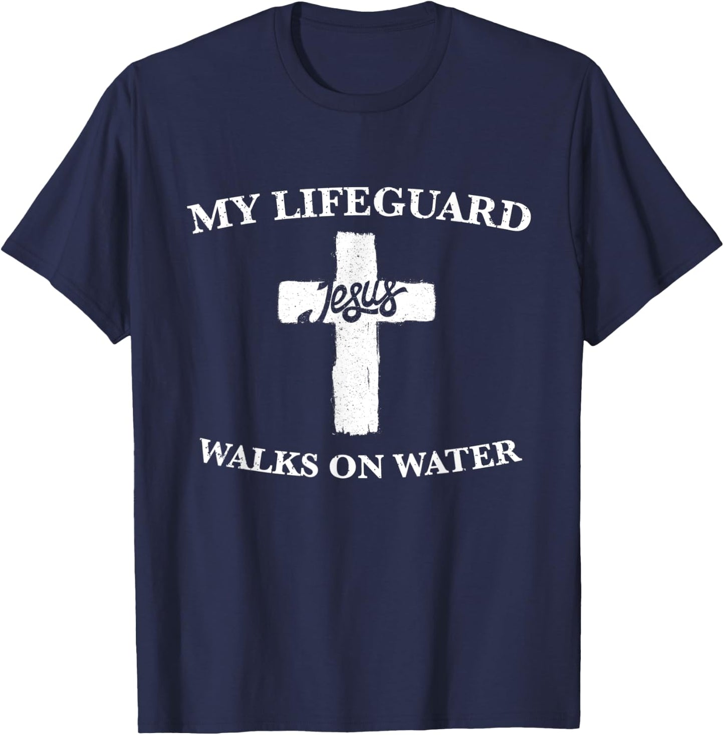 My Lifeguard Walks on Water / Jesus / Christian Gift T-Shirt - T-Shirt | Navy