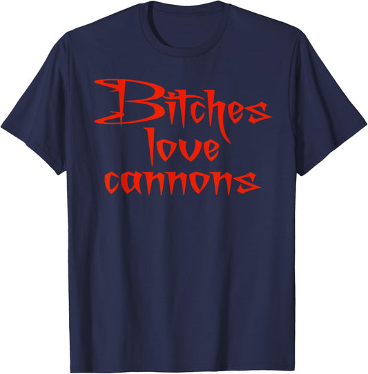 Bitches Love Cannons funny adult meme gamer T-Shirt - T-Shirt | Navy