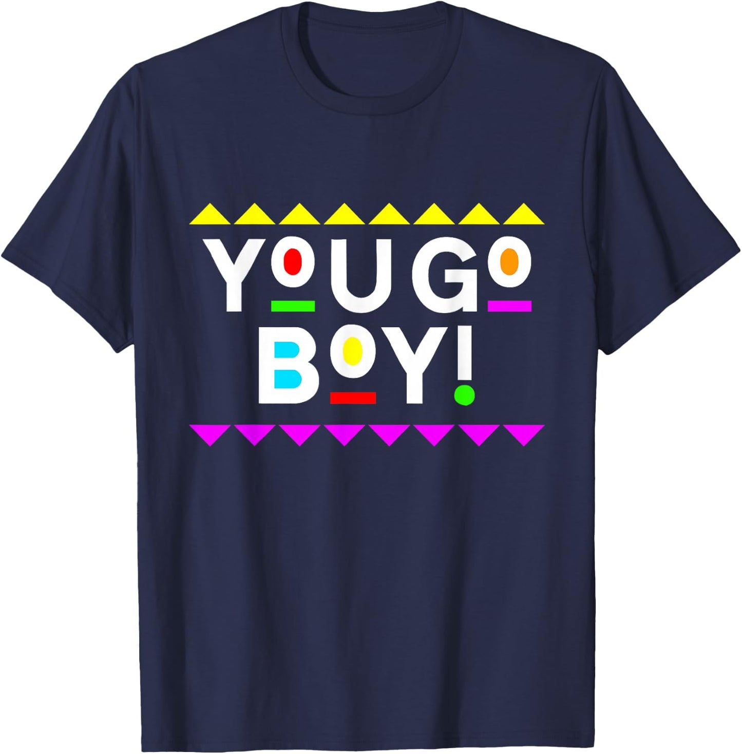 You Go Boy! Shirt 90s Style T-Shirt - T-Shirt | Navy