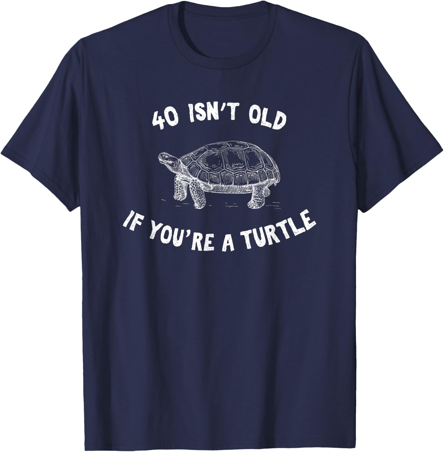 40 Isn't Old If You're A Turtle Funny Birthday Party Present T-Shirt - T-Shirt | Navy