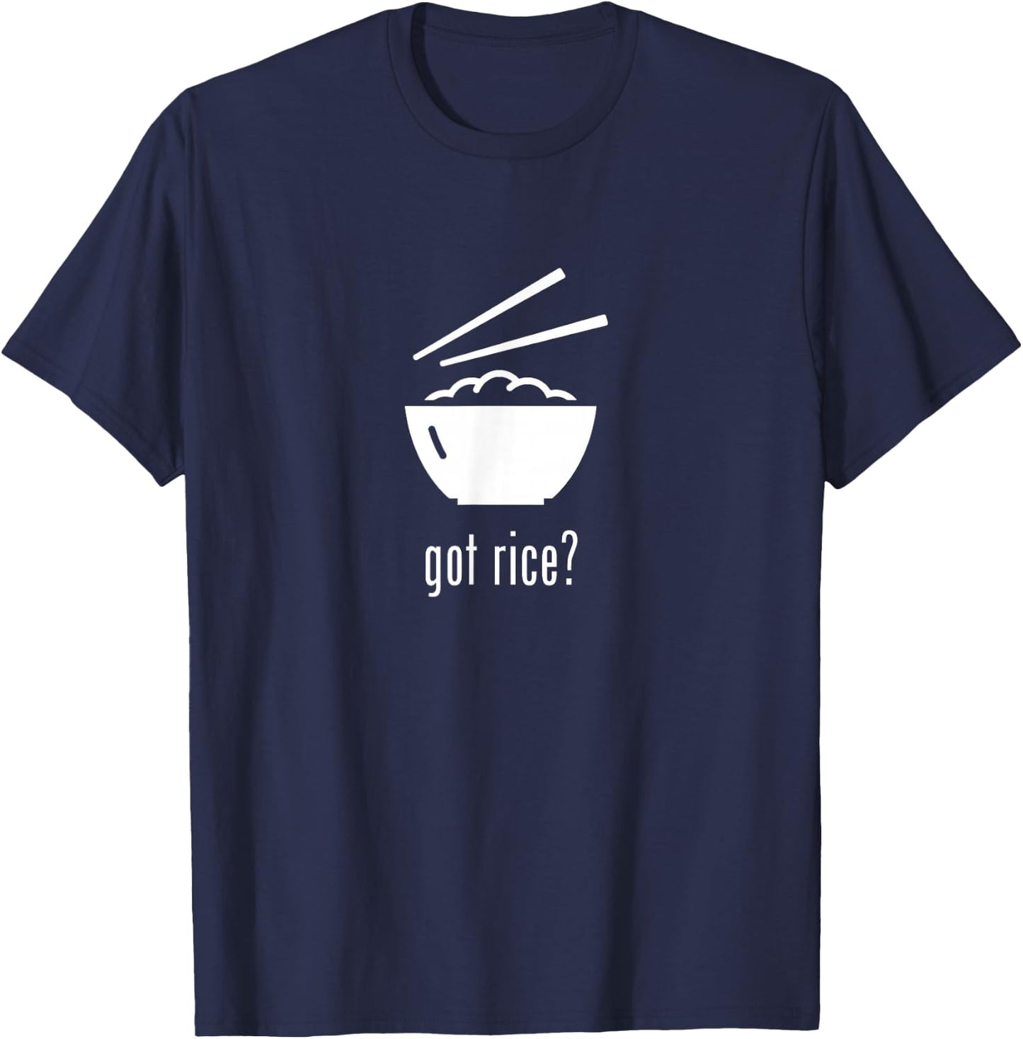 Got Rice? T-Shirt - T-Shirt | Navy