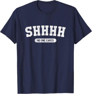 Shhh No One Cares T-Shirt - T-Shirt | Navy