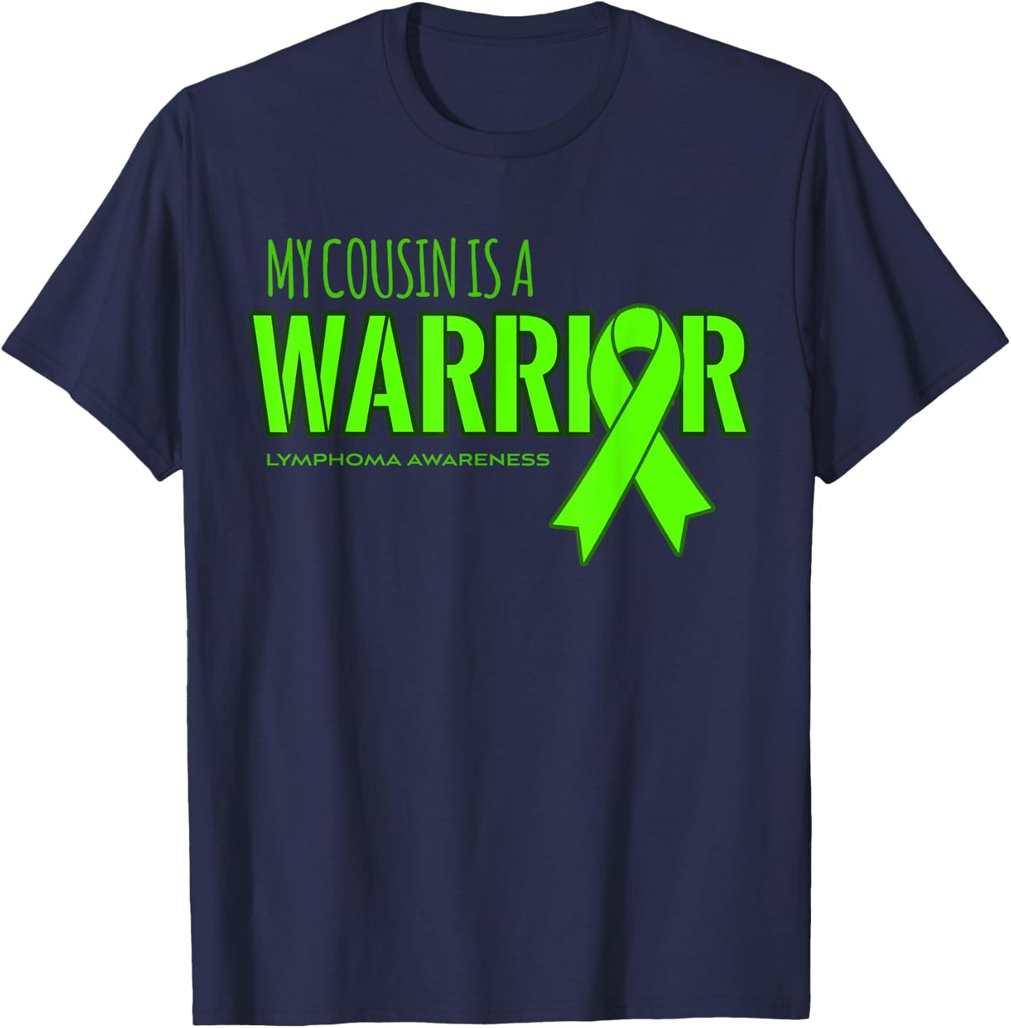 Lymphoma Cancer Awareness Shirt: My Cousin is a Warrior T-Shirt - T-Shirt | Navy