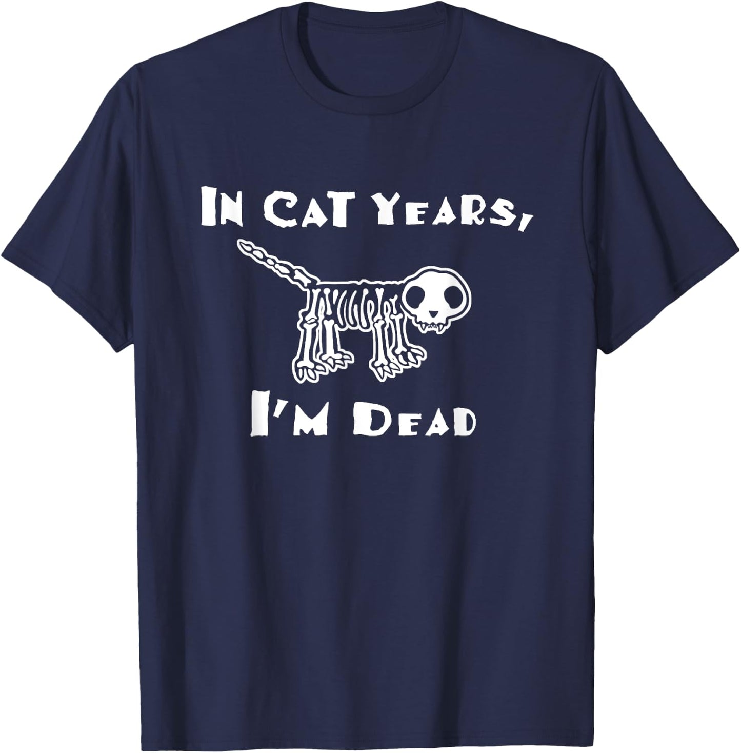 In cat years I'm dead funny over the hill birthday Men Women T-Shirt - T-Shirt | Navy
