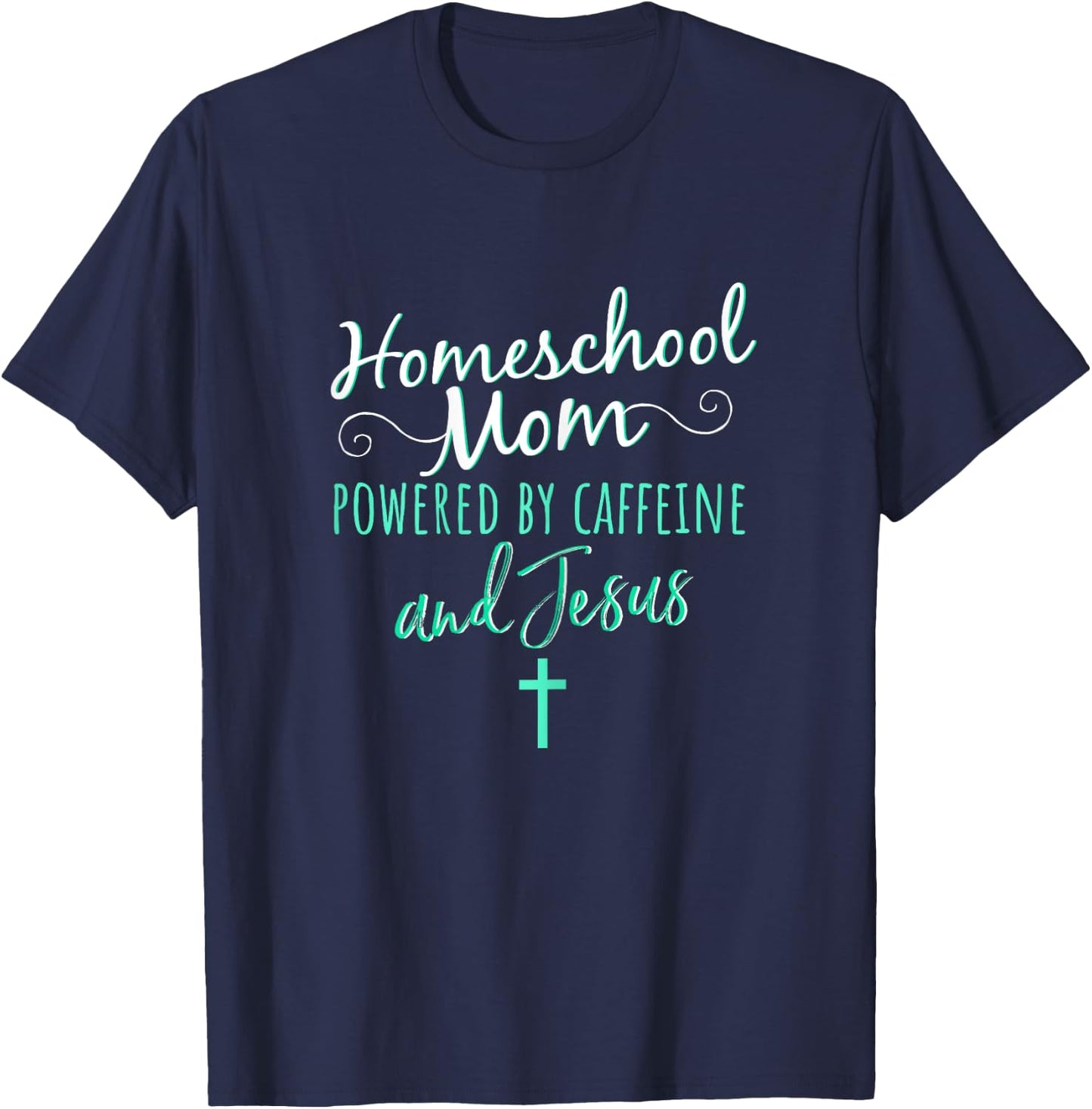Homeschool Mom Caffeine Jesus Christian Apparel Green T-Shirt - T-Shirt | Navy
