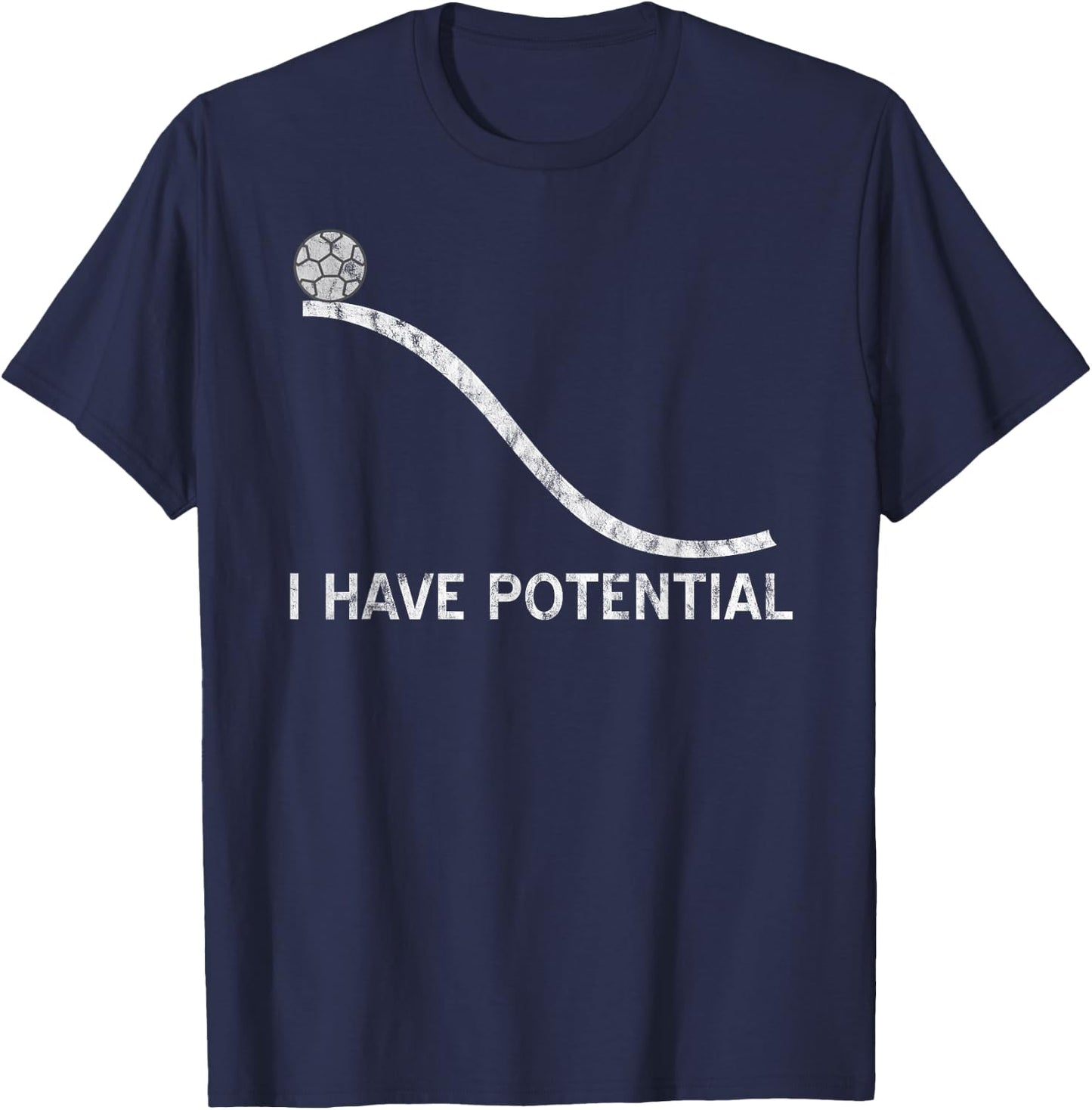 I Have Potential Funny Energy Physics Science Soccer T-Shirt - T-Shirt | Navy