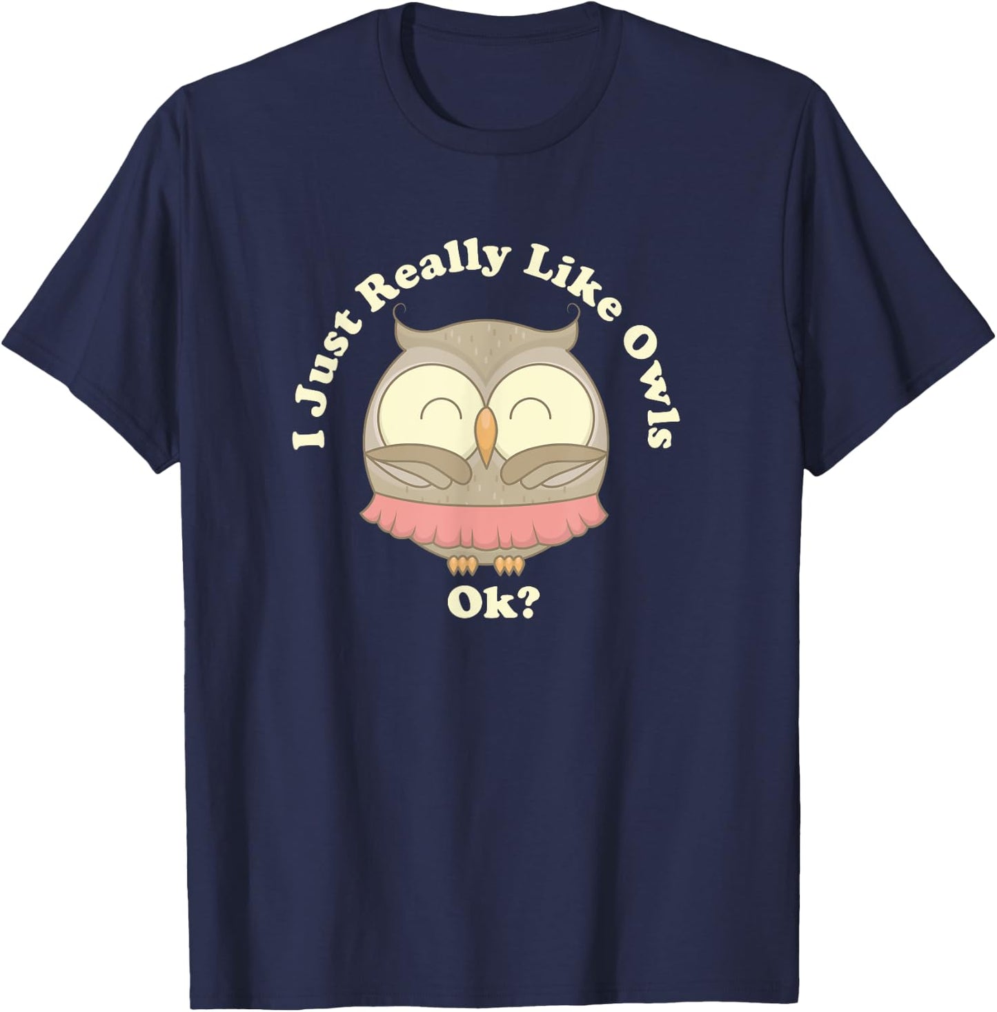 I Really Like Owls Ok Smart Gift Barn Screech Horned T-Shirt - T-Shirt | Navy