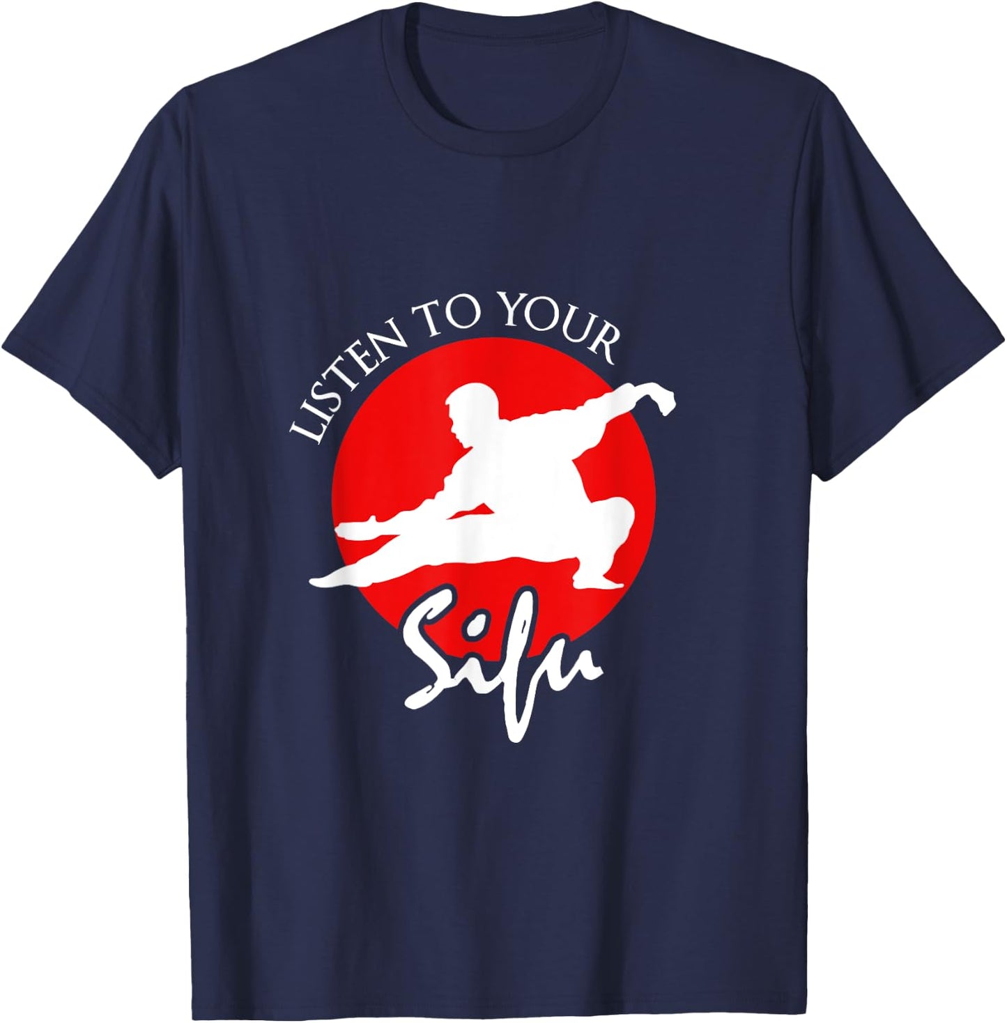 Listen To Your Sifu - Chinese Martial Arts T-Shirt - T-Shirt | Navy