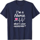 Funny Nurse Saying gift I'm a Nurse What's Your Superpower? T-Shirt - T-Shirt | Navy