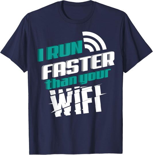 I Run Faster Than Your Wifi Shirt | Cute Proud Runner Gift T-Shirt - T-Shirt | Navy