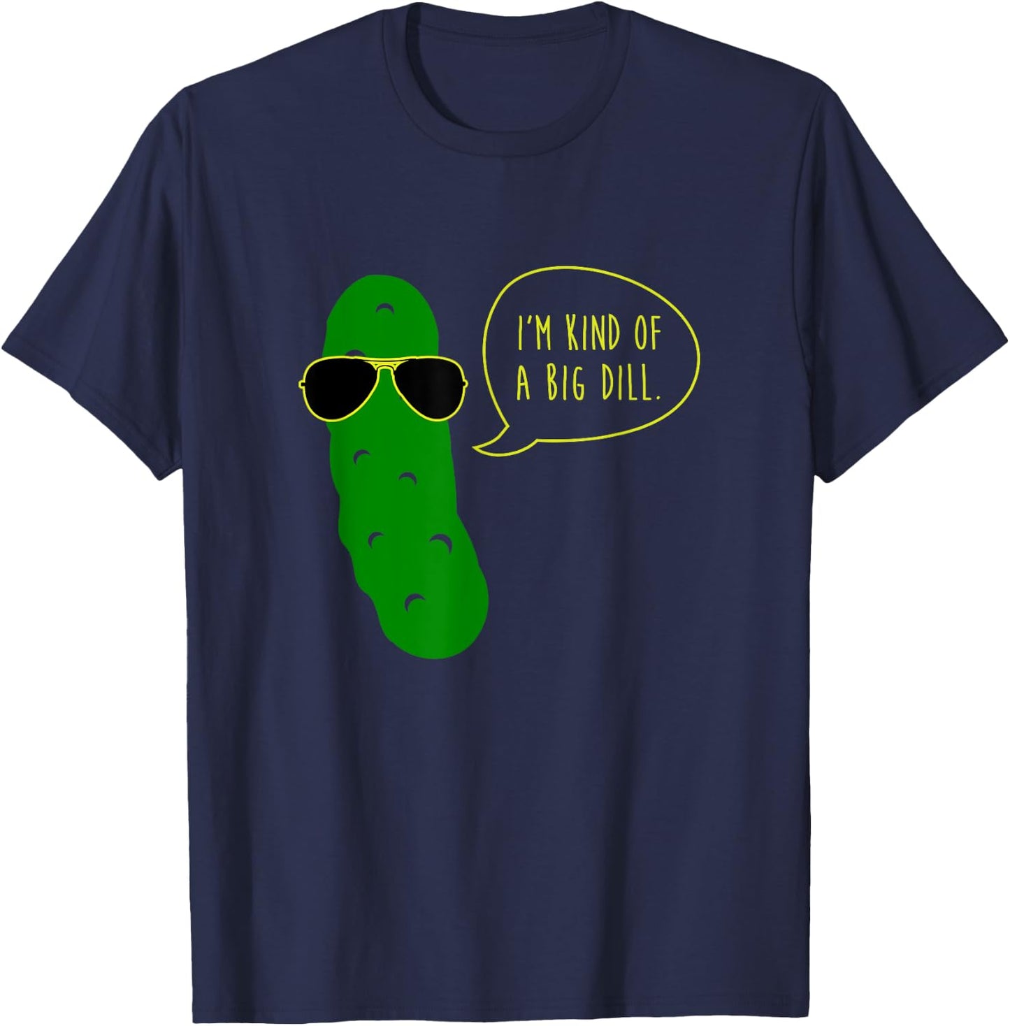 Im Kind of A Big Dill Funny Pickle with Sunglasses T-Shirt - T-Shirt | Navy