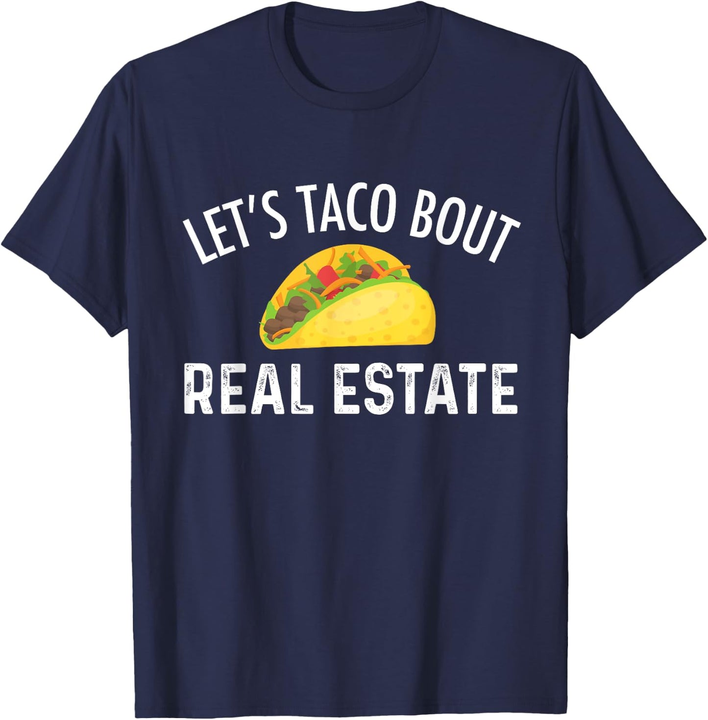 Let's Taco Bout Real Estate Funny Realtor T-Shirt - T-Shirt | Navy