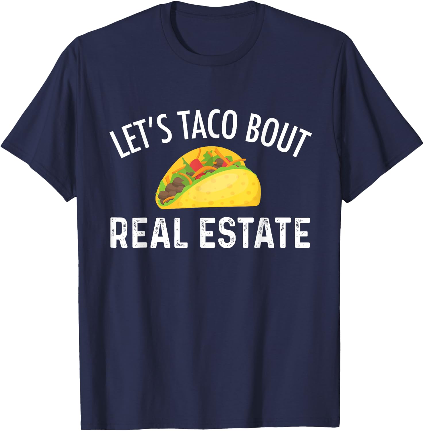 Let's Taco Bout Real Estate Funny Realtor T-Shirt - T-Shirt | Navy