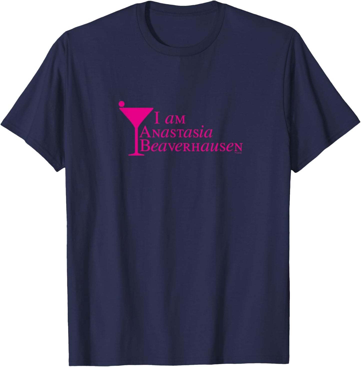 Will & Grace I Am Anastasia Beaverhausen Hilarious T-Shirt - T-Shirt | Navy