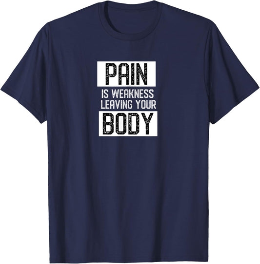 Motivational Pain is weakness leaving your body gym gift T-Shirt - T-Shirt | Navy