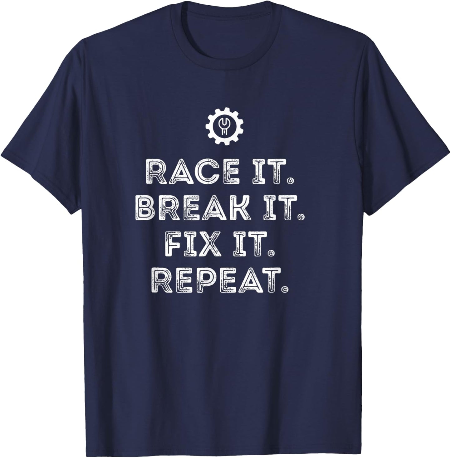 Race It Break It Fix It Repeat Funny Racing Mechanic T-Shirt - T-Shirt | Navy