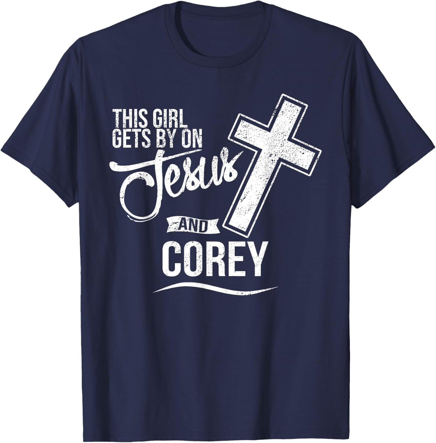 This Girl Gets By On Jesus and COREY Religious COREYS T-Shirt - T-Shirt | Navy