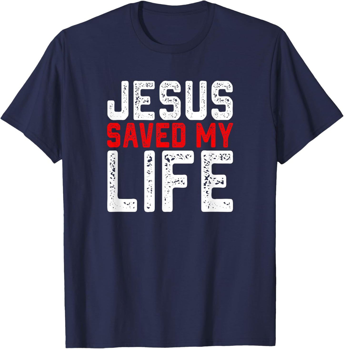 BOLD Christian Gift Jesus Saved My Life T-Shirt - T-Shirt | Navy