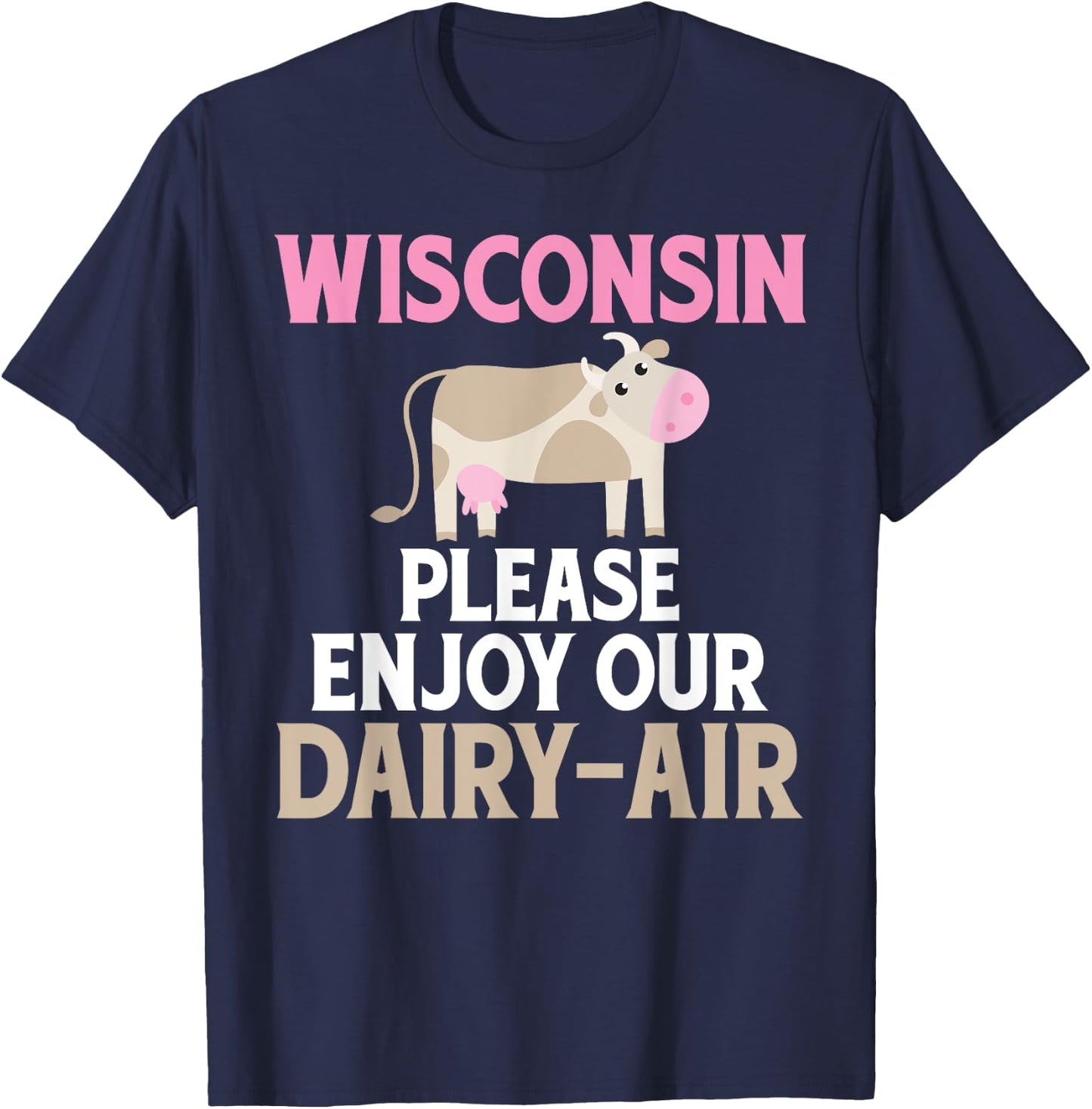 Wisconsin: Please Enjoy Our Dairy-Air Cheese T-Shirt - T-Shirt | Navy