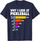 Why I lose at Pickleball T-Shirt - T-Shirt | Navy