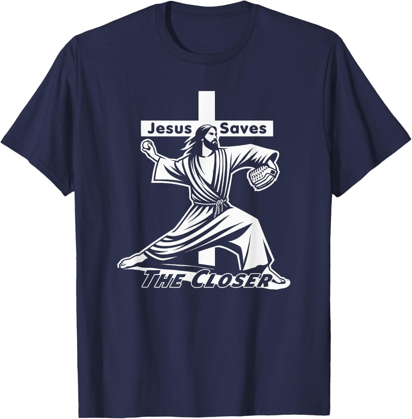 Baseball Christian Pitcher Christ Jesus Saves the Closer T-Shirt - T-Shirt | Navy