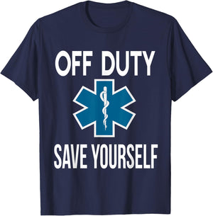 Off Duty Save Yourself, EMT EMS ambulance nurse T-Shirt - T-Shirt | Navy
